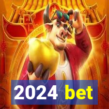 2024 bet